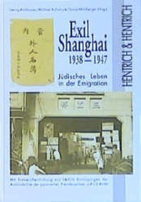 Exil Shanghai : 1938 - 1947 ; jüdisches Leben in der Emigration