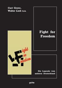 Fight for Freedom : die Legende vom "anderen Deutschland"