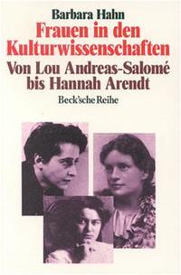 Frauen in den Kulturwissenschaften : von Lou Andreas-Salomé bis Hannah Arendt