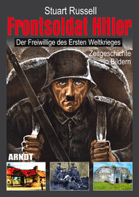 Frontsoldat Hitler : der Freiwillige des Ersten Weltkrieges