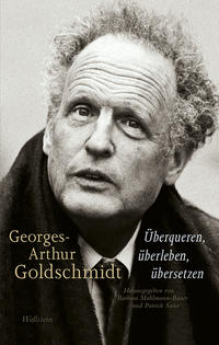 Georges-Arthur Goldschmidt - überqueren, überleben, übersetzen