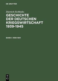 Geschichte der deutschen Kriegswirtschaft 1939-1945. 2. Teil 1. 1941 - 1943 / mit einem Kapitel von Joachim Lehmann