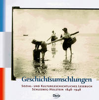 Geschichtsumschlungen : sozial- und kulturgeschichtliches Lesebuch Schleswig-Holstein 1848 - 1948