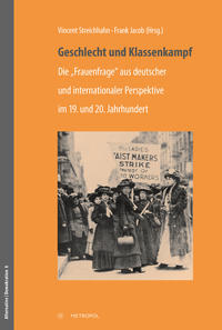 Geschlecht und Klassenkampf : die "Frauenfrage" aus deutscher und internationaler Perspektive im 19. und 20. Jahrhundert