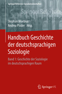 Handbuch Geschichte der deutschsprachigen Soziologie. Band 1, Geschichte der Soziologie im deutschsprachigen Raum