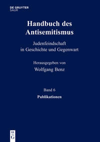 Handbuch des Antisemitismus : Judenfeindschaft in Geschichte und Gegenwart. 6. Publikationen