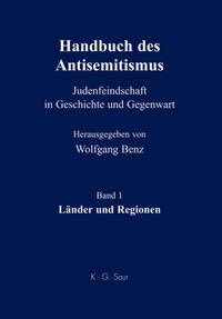 Handbuch des Antisemitismus : Judenfeindschaft in Geschichte und Gegenwart. Bd. 1. Länder und Regionen