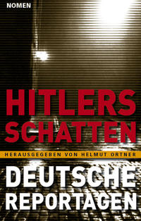 Hitlers Schatten : deutsche Reportagen