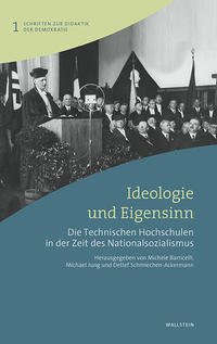 Ideologie und Eigensinn : die Technischen Hochschulen in der Zeit des Nationalsozialismus