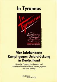 In Tyrannos : vier Jahrhunderte Kampf gegen Unterdrückung in Deutschland ; präsentiert vom "Club 1943", London 1944