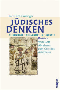 Jüdisches Denken : Theologie - Philosophie - Mystik. 01. Vom Gott Abrahams zum Gott des Aristoteles