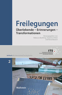 Jahrbuch des International Tracing Service. 2 . Freilegungen. Überlebende - Erinnerungen - Transformationen. hrsg. von Rebecca Boehling ..