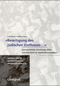 Jahrbuch zur Geschichte und Wirkung des Holocaust. 1998/99. "Beseitigung des jüdischen Einflusses ..." : antisemitische Forschung, Eliten und Karrieren im Nationalsozialismus