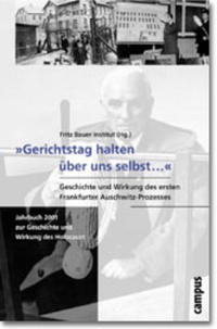 Jahrbuch zur Geschichte und Wirkung des Holocaust. 2001. "Gerichtstag halten über uns selbst ..." : Geschichte und Wirkung des ersten Frankfurter Auschwitz-Prozesses