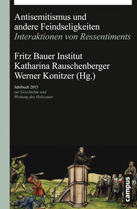 Jahrbuch zur Geschichte und Wirkung des Holocaust. 2015. Antisemitismus und andere Feindseligkeiten : Interaktionen von Ressentiments