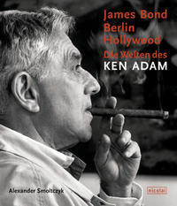 James Bond, Berlin - Hollywood - die Welten des Ken Adam
