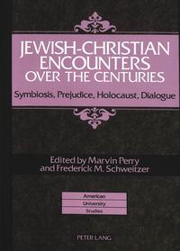 Jewish-Christian encounters over the centuries : symbiosis, prejudice, holocaust, dialogue