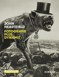 John Heartfield - Fotografie plus Dynamit