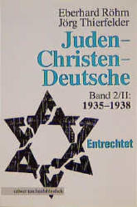 Juden, Christen, Deutsche. Bd. 2, 1935 - 1938, Teil 2 : [Entrechtet]