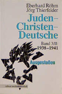 Juden, Christen, Deutsche. Bd. 3, 1938 - 1941, Teil 2 : [Ausgestoßen]