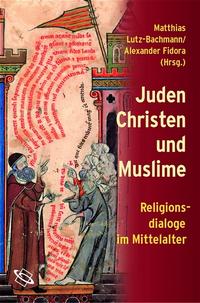 Juden, Christen und Muslime : Religionsdialoge im Mittelalter