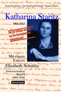Katharina Staritz 1903 - 1953. 1. Dokumentation 1903 - 1942. Mit einem Exkurs Elisabeth Schmitz
