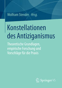 Konstellationen des Antiziganismus : theoretische Grundlagen, empirische Forschung und Vorschläge aus der Praxis