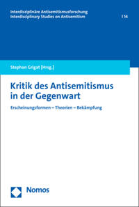 Kritik des Antisemitismus in der Gegenwart : Erscheinungsformen – Theorien – Bekämpfung