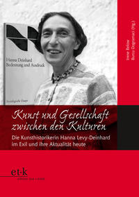 Kunst und Gesellschaft zwischen den Kulturen : die Kunsthistorikerin Hanna Levy-Deinhard im Exil und ihre Aktualität heute