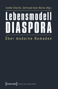 Lebensmodell Diaspora : über moderne Nomaden