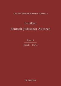 Lexikon deutsch-jüdischer Autoren. 4, Brech - Carle