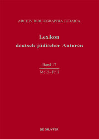 Lexikon deutsch-jüdischer Autoren. Bd. 17. Meid - Phil