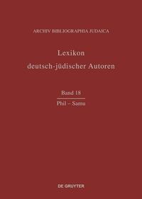 Lexikon deutsch-jüdischer Autoren. Bd. 18. Phil - Samu