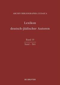 Lexikon deutsch-jüdischer Autoren. Bd. 19. Sand - Stri