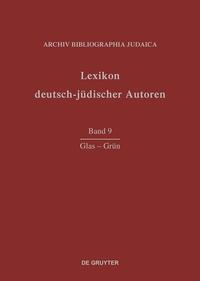 Lexikon deutsch-jüdischer Autoren. Bd. 9. Glas - Grün