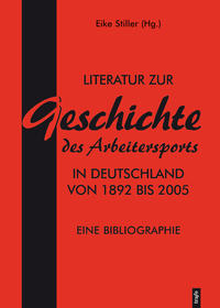 Literatur zur Geschichte des Arbeitersports in Deutschland von 1892 bis 2005 : eine Bibliographie
