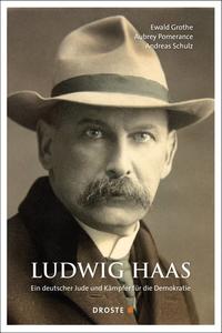 Ludwig Haas : ein deutscher Jude und Kämpfer für die Demokratie