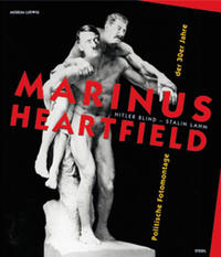 Marinus - Heartfield : politische Fotomontagen der 1930er Jahre