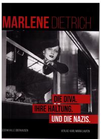 Marlene Dietrich : Die Diva. Ihre Haltung. Und die Nazis