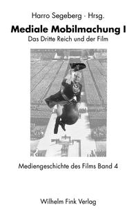 Mediale Mobilmachung. 1, Das Dritte Reich und der Film