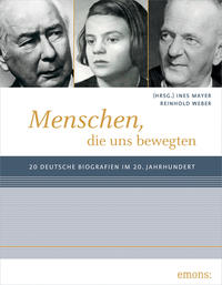 Menschen, die uns bewegten : 20 deutsche Biographien im 20. Jahrhundert