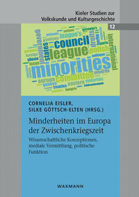 Minderheiten im Europa der Zwischenkriegszeit : wissenschaftliche Konzeptionen, mediale Vermittlung, politische Funktion