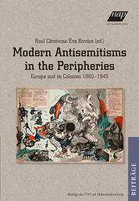 Modern antisemitisms in the peripheries : Europe and its colonies 1880-1945