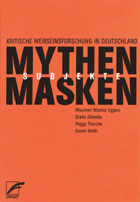 Mythen, Masken und Subjekte : kritische Weißseinsforschung in Deutschland