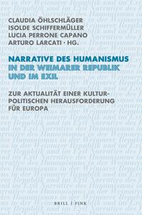 Narrative des Humanismus in der Weimarer Republik und im Exil : zur Aktualität einer kulturpolitischen Herausforderung für Europa