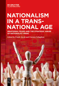 Nationalism in a transnational age : irrational fears and the strategic abuse of nationalist pride