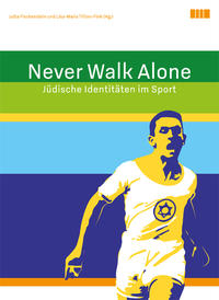 Never walk alone : jüdische Identitäten im Sport