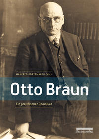 Otto Braun : ein preußischer Demokrat