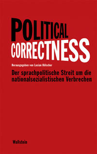 Political Correctness : der sprachpolitische Streit um die nationalsozialistischen Verbrechen