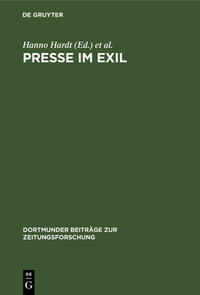 Presse im Exil : Beiträge zur Kommunikationsgeschichte des deutschen Exils 1933 - 1945